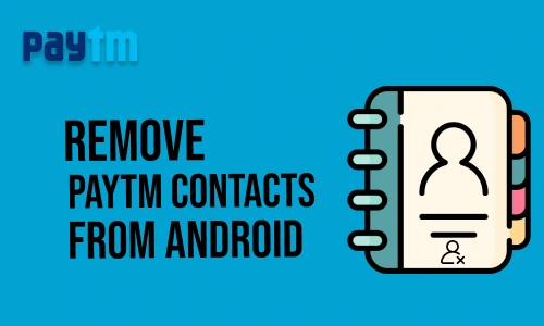 How to Remove Paytm Contacts from Android